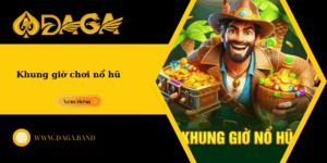Khung giờ chơi nổ hũ: Bắt trúng “Giờ Vàng” săn Jackpot cực dễ